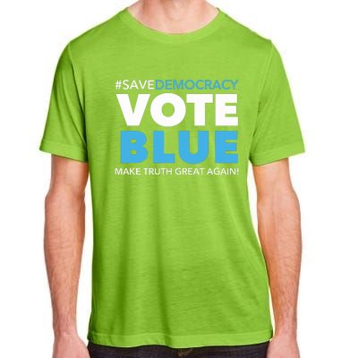 Save Democracy Vote Blue Make Truth Great Again Adult ChromaSoft Performance T-Shirt