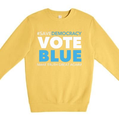 Save Democracy Vote Blue Make Truth Great Again Premium Crewneck Sweatshirt