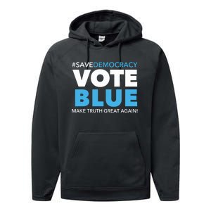 Save Democracy Vote Blue Make Truth Great Again Performance Fleece Hoodie