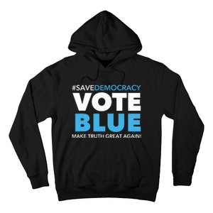 Save Democracy Vote Blue Make Truth Great Again Hoodie