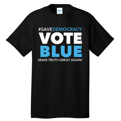 Save Democracy Vote Blue Make Truth Great Again Tall T-Shirt