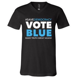 Save Democracy Vote Blue Make Truth Great Again V-Neck T-Shirt