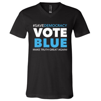 Save Democracy Vote Blue Make Truth Great Again V-Neck T-Shirt