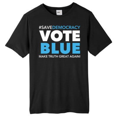 Save Democracy Vote Blue Make Truth Great Again Tall Fusion ChromaSoft Performance T-Shirt