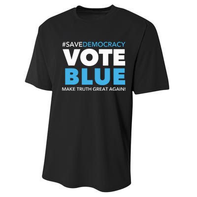 Save Democracy Vote Blue Make Truth Great Again Performance Sprint T-Shirt