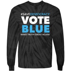 Save Democracy Vote Blue Make Truth Great Again Tie-Dye Long Sleeve Shirt