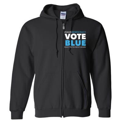 Save Democracy Vote Blue Make Truth Great Again Full Zip Hoodie