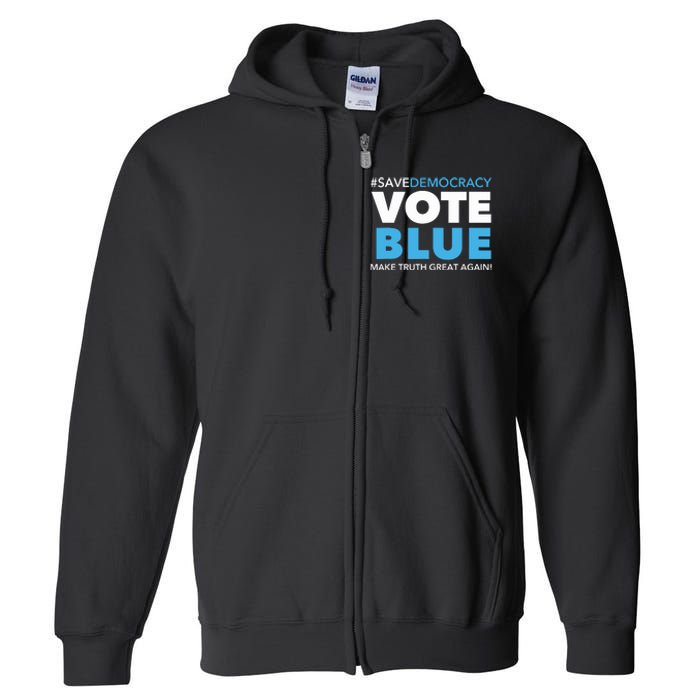 Save Democracy Vote Blue Make Truth Great Again Full Zip Hoodie