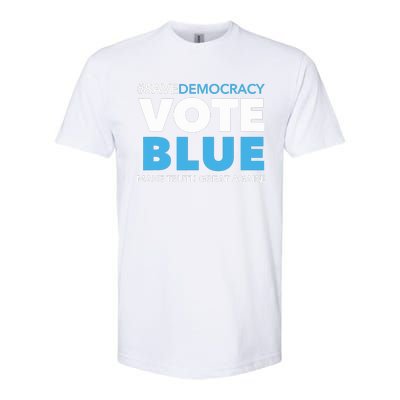 Save Democracy Vote Blue Make Truth Great Again Softstyle CVC T-Shirt