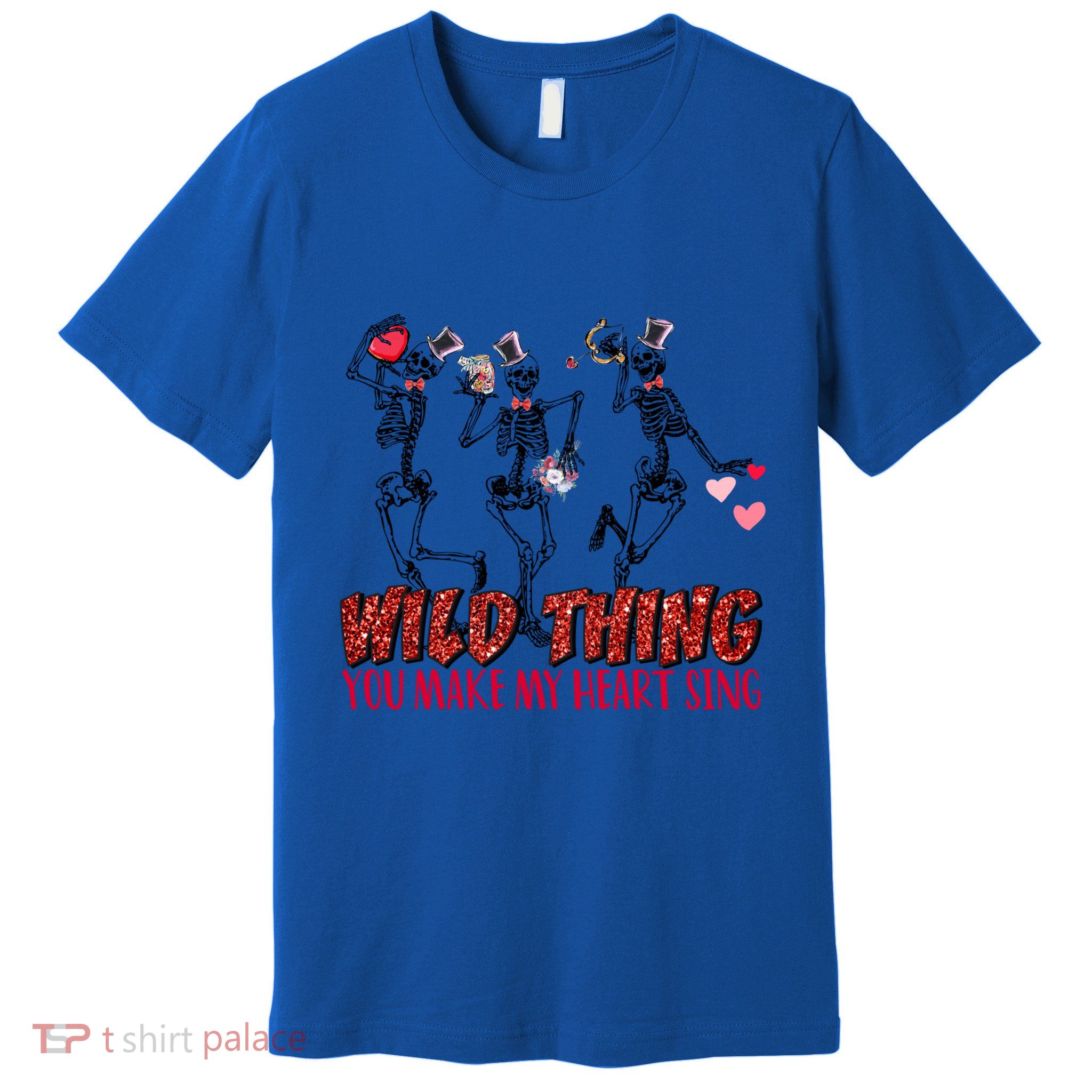 Skeleton Dancing Valentine Wild Thing You Make My Heart Sing Gift Premium T-Shirt