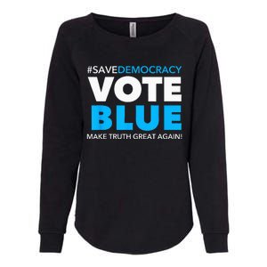 Save Democracy Vote Blue Make Truth Great Again Womens California Wash Sweatshirt