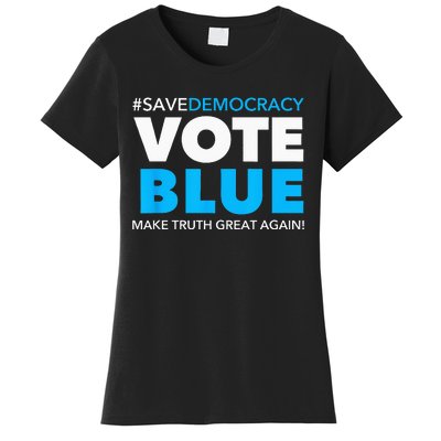 Save Democracy Vote Blue Make Truth Great Again Women's T-Shirt