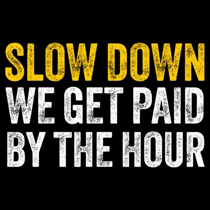 Slow Down We Get Paid By The Hour Funny Laborers Labor Day Backpack