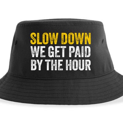 Slow Down We Get Paid By The Hour Funny Laborers Labor Day Sustainable Bucket Hat