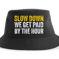 Slow Down We Get Paid By The Hour Funny Laborers Labor Day Sustainable Bucket Hat