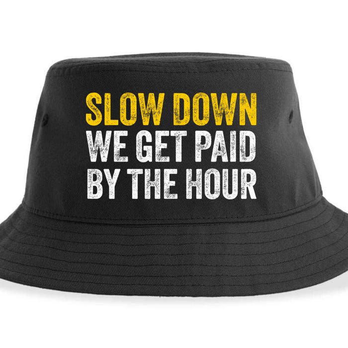 Slow Down We Get Paid By The Hour Funny Laborers Labor Day Sustainable Bucket Hat