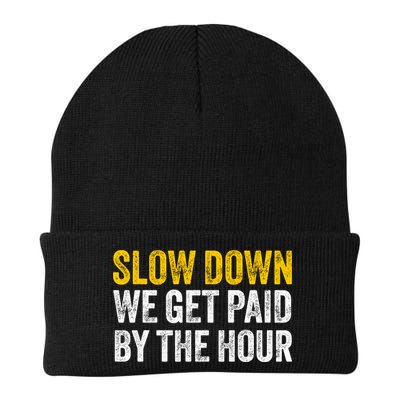 Slow Down We Get Paid By The Hour Funny Laborers Labor Day Beanie