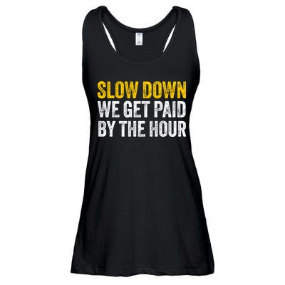 Slow Down We Get Paid By The Hour Funny Laborers Labor Day Ladies Essential Flowy Tank