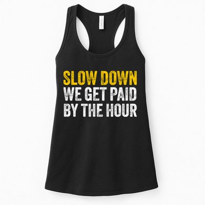 Slow Down We Get Paid By The Hour Funny Laborers Labor Day Womens Tank Top