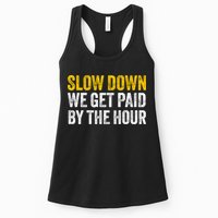 Slow Down We Get Paid By The Hour Funny Laborers Labor Day Womens Tank Top