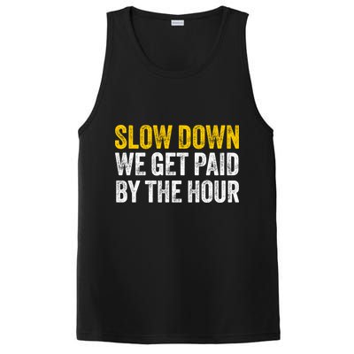 Slow Down We Get Paid By The Hour Funny Laborers Labor Day PosiCharge Competitor Tank