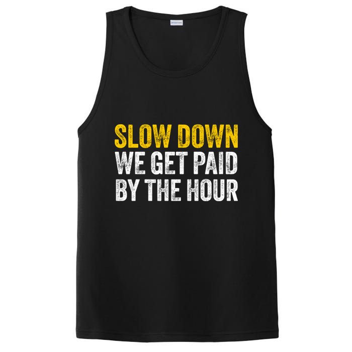 Slow Down We Get Paid By The Hour Funny Laborers Labor Day PosiCharge Competitor Tank