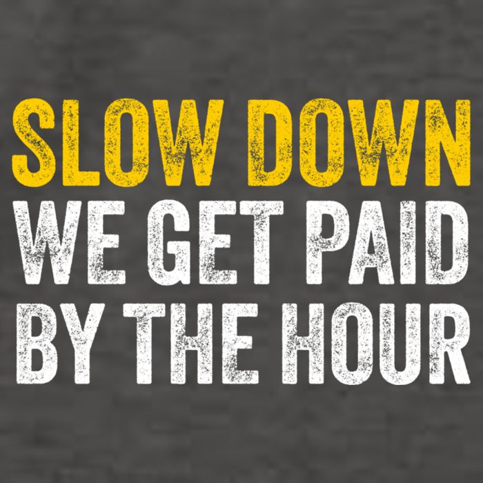Slow Down We Get Paid By The Hour Funny Laborers Labor Day Vector Backpack