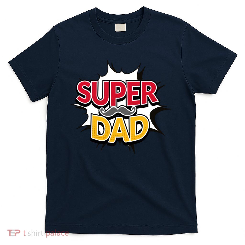 Super Dad With Moustache Fathers Day T-Shirt
