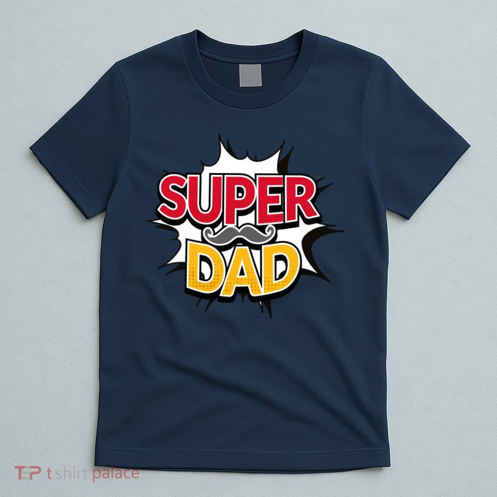 Super Dad With Moustache Fathers Day T-Shirt