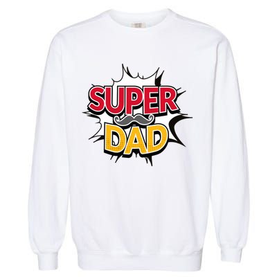 Super Dad With Moustache Fathers Day Garment-Dyed Sweatshirt