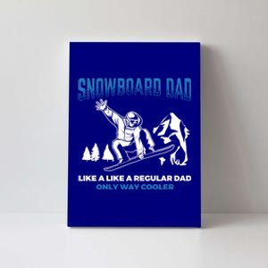 Snowboard Dad Way Cooler Snowboarding Father Snowboard Cool Gift Canvas