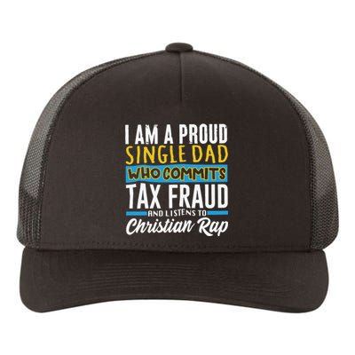 Single Dad Who Commits Tax Fraud Yupoong Adult 5-Panel Trucker Hat