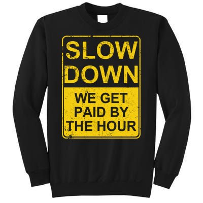 Slow Down We Get Paid By The Hour Funny Laborers Labor Day Sweatshirt