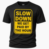 Slow Down We Get Paid By The Hour Funny Laborers Labor Day Performance Shirt