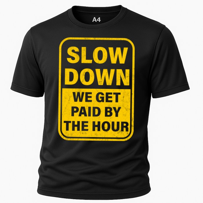 Slow Down We Get Paid By The Hour Funny Laborers Labor Day Performance Shirt