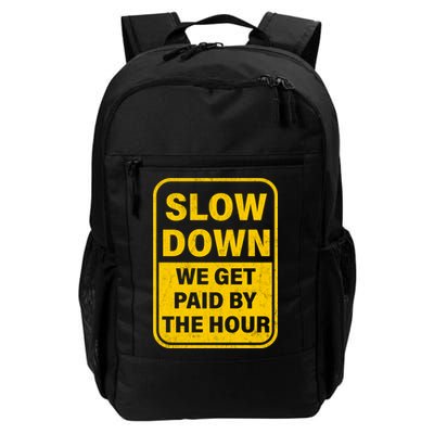 Slow Down We Get Paid By The Hour Funny Laborers Labor Day Backpack