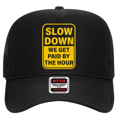 Slow Down We Get Paid By The Hour Funny Laborers Labor Day Hat