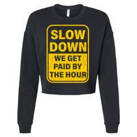 Slow Down We Get Paid By The Hour Funny Laborers Labor Day Cropped Pullover Crew