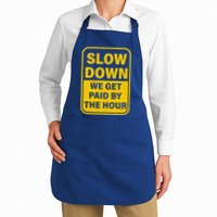 Slow Down We Get Paid By The Hour Funny Laborers Labor Day Apron