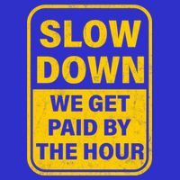 Slow Down We Get Paid By The Hour Funny Laborers Labor Day Bag