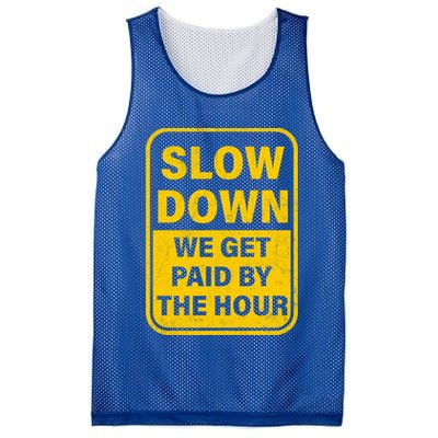 Slow Down We Get Paid By The Hour Funny Laborers Labor Day Mesh Reversible Basketball Jersey Tank