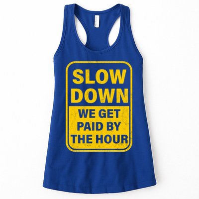 Slow Down We Get Paid By The Hour Funny Laborers Labor Day Womens Tank Top