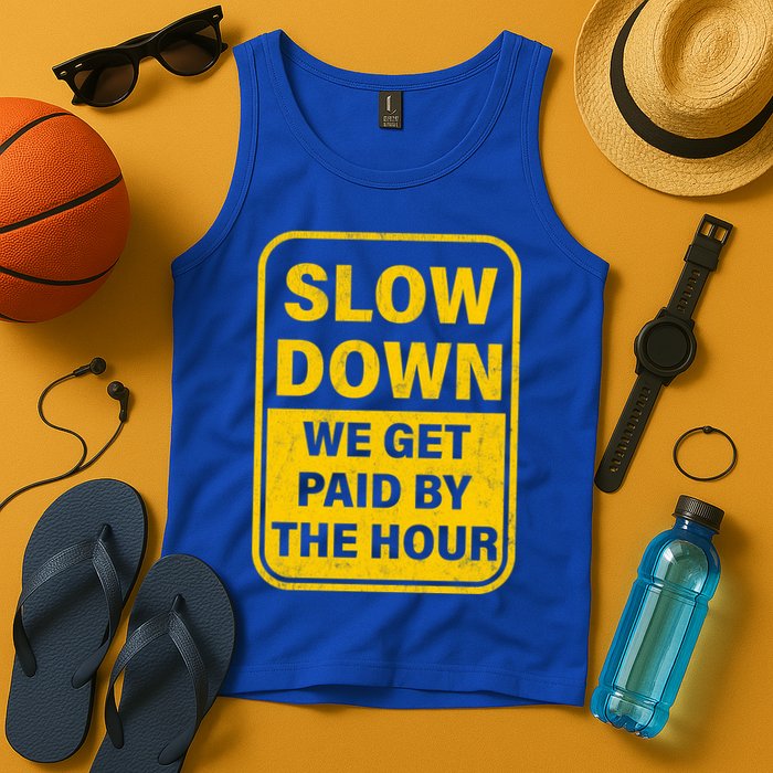 Slow Down We Get Paid By The Hour Funny Laborers Labor Day Tank Top