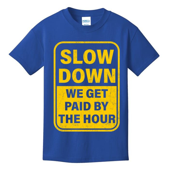 Slow Down We Get Paid By The Hour Funny Laborers Labor Day Kids T-Shirt