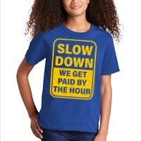 Slow Down We Get Paid By The Hour Funny Laborers Labor Day Kids T-Shirt