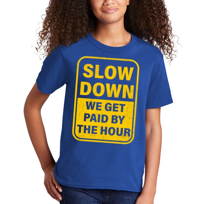 Slow Down We Get Paid By The Hour Funny Laborers Labor Day Kids T-Shirt