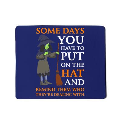 Some Days You Have To Put On The Hat And Remind Them Who They're Dealing With Mousepad