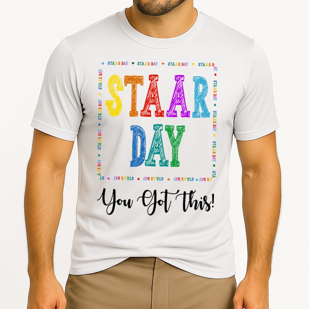 Staar Day You Got This Testing Teacher Motivational Performance Shirt