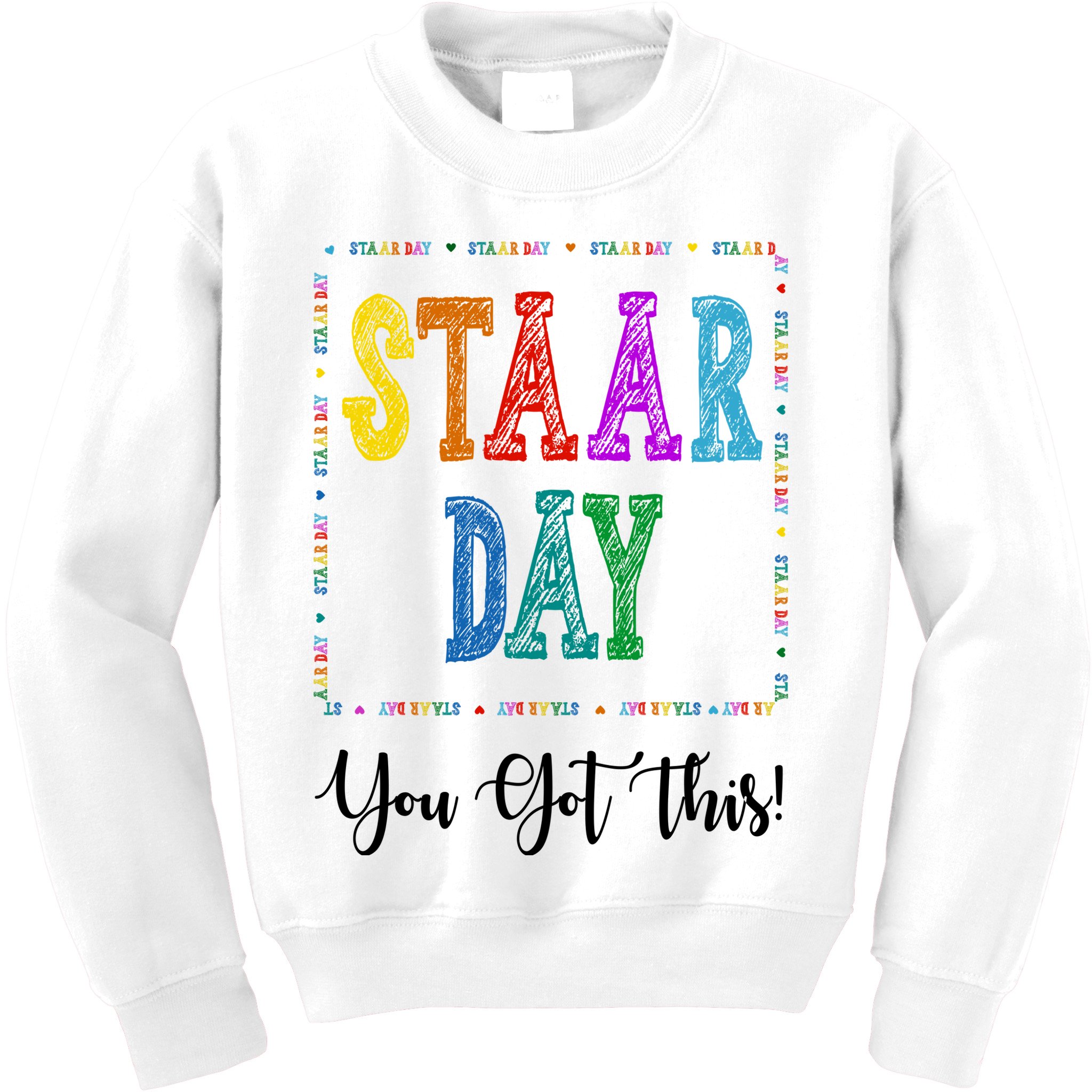 Staar Day You Got This Testing Teacher Motivational Kids Sweatshirt