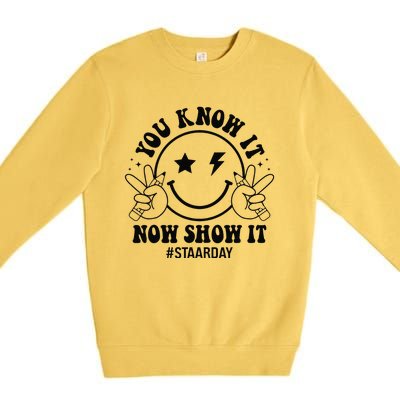 Staar Day You Know It Now Show It Funny Test Day Teacher Premium Crewneck Sweatshirt